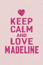 Keep Calm and Love Madeline