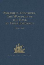 Hakluyt Society, First Series - Mirabilia Descripta, The Wonders of the East, by Friar Jordanus