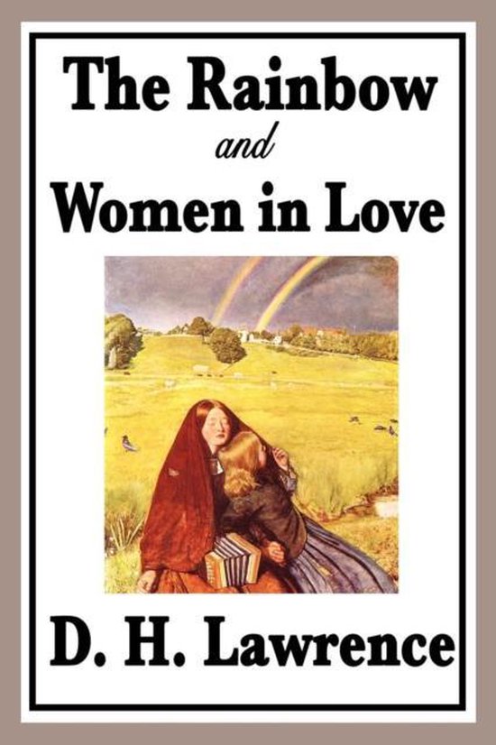 The Rainbow and Women in Love - Two Classic Novels of Love,  ... - cover