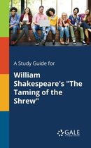 A Study Guide for William Shakespeare's "The Taming of the Shrew"