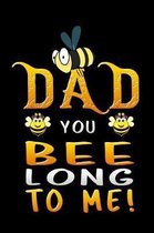 dad you bee long to me