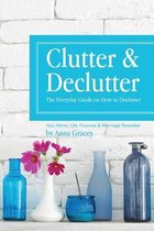 Clutter and Declutter: The Everyday Guide on How to Declutter