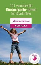 101 Wundervolle Kinderspiele-Ideen F r Sparf chse - Nie Mehr Langeweile Mit Den Kindern (Von 4-12 Jahren)