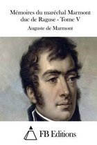 Memoires du marechal Marmont duc de Raguse - Tome V