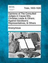 Opinions of the Consulted Judges in Causa Mrs. Christian Leslie & Others. Against Davidson's Representatives, & Others