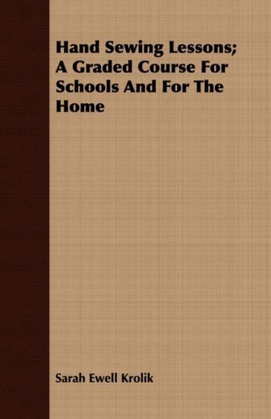 Hand Sewing Lessons; A Graded Course For Schools And For The ... - cover
