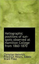 Heliographic Positions of Sun-Spots Observed at Hamilton College from 1860-1870