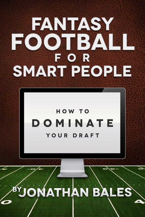 Fantasy Football for Smart People: How to Dominate Your Draf ... - cover