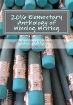 2016 Elementary Anthology of Winning Writing