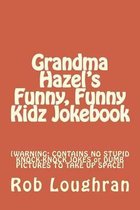 Grandma Hazel's Funny, Funny Kidz Jokebook