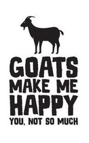 Goats Make Me Happy, You Not So Much