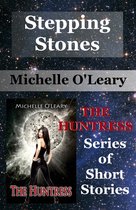 Stepping Stones: The Huntress Series of Short Stories