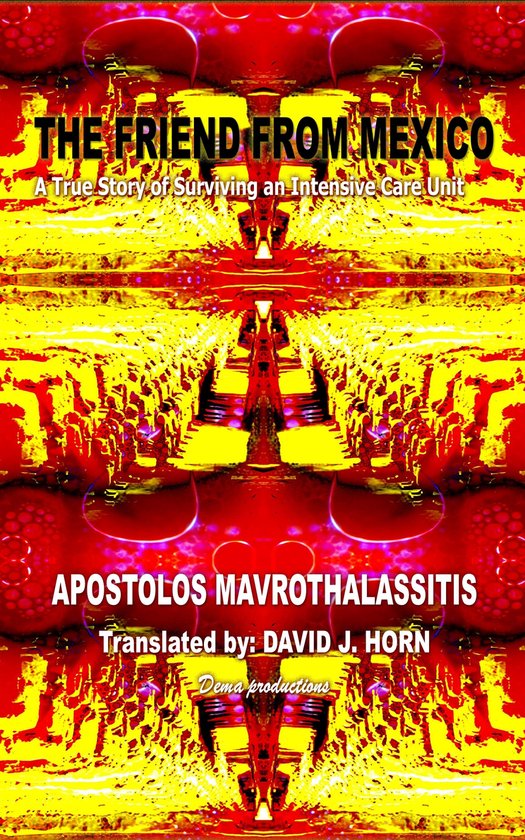 The Friend From Mexico: A True Story of Surviving an Intensi ... - cover