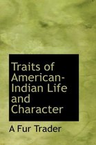 Traits of American-Indian Life and Character