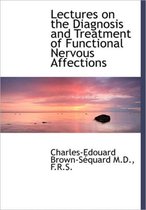 Lectures on the Diagnosis and Treatment of Functional Nervous Affections