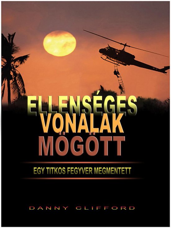 Ellenséges Vonalak Mögött Egy Titkos Fegyver Megmentett Hungarian Ebook Danny 7105