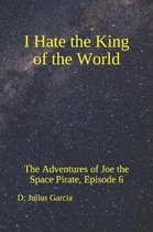 I Hate the King of the World