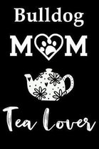 Bulldog Mom Tea Lover