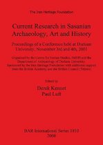 Current Research in Sasanian Archaeology Art and History