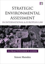 Strategic Environmental Assessment in International and European Law: A Practitioner's Guide