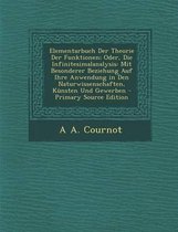 Elementarbuch Der Theorie Der Funktionen; Oder, Die Infinitesimalanalysis