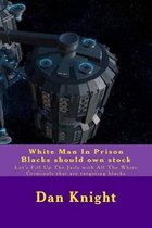 White Man In Prison Blacks should own stock