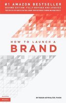 How to Launch a Brand (2nd Edition): Your Step-by-Step Guide to Crafting a Brand