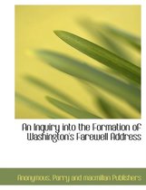 An Inquiry Into the Formation of Washington's Farewell Address