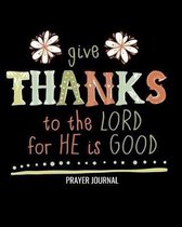 Give Thanks To The Lord For He Is Good Prayer Journal
