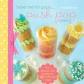 Bake Me I'm Yours...Push Pop Cakes