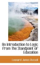 An Introduction to Logic from the Standpoint of Education
