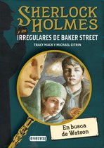 Narrativa Everest - SHERLOCK HOLMES y los irregulares de Baker Street. En busca de Watson