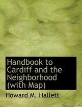 Handbook to Cardiff and the Neighborhood (with Map)