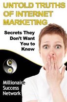 Untold Truths of Internet Marketing