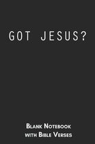 Got Jesus? Blank Notebook with Bible Verses