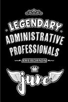 Legendary Administrative Professionals are born in June