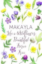 Makayla Like a Wildflower Beautiful Fierce Free