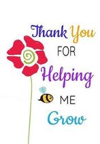 Thank You For Helping Me Grow