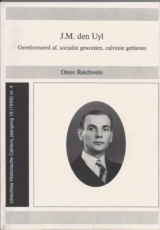 Cover van het boek 'J.M. den Uyl gereformeerd af, socialist geworden, calvinist gebleven / druk 1' van Onno Reichwein