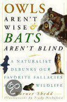 Owls Aren't Wise & Bats Aren't Blind