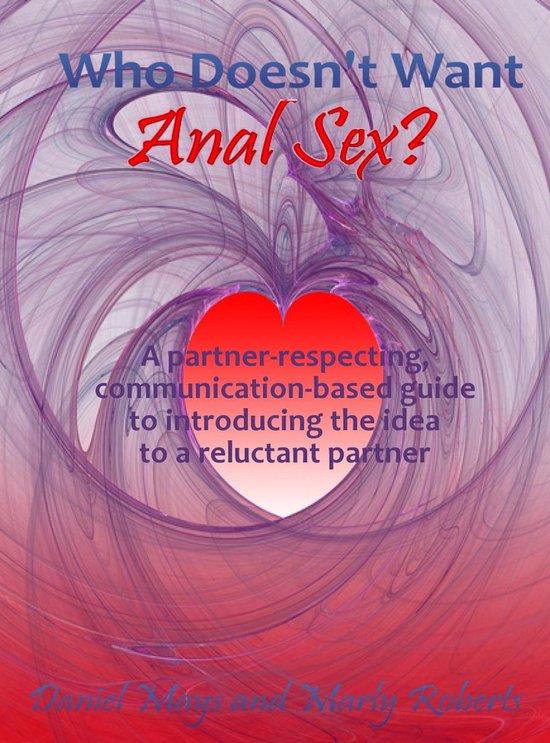 Who Doesn't Want Anal Sex?: A Partner-Respecting, Communicat ... - cover