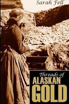 Threads of Alaskan Gold (Expanded, Annotated)