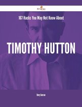 167 Hacks You May Not Know About Timothy Hutton