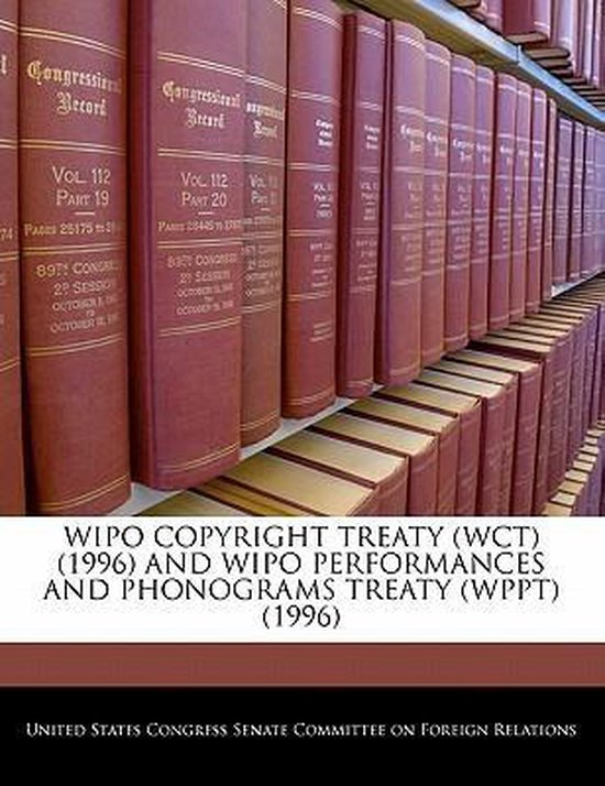 Wipo Copyright Treaty (Wct) (1996) and Wipo Performances and Phonograms
