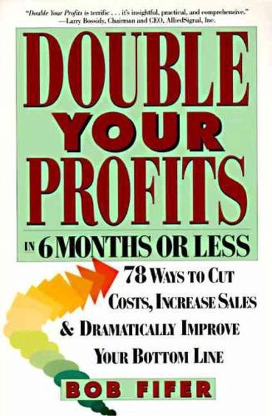 Boekomslag met de tekst "Double Your Profits in 6 Months or Less" in grote rode letters. Daaronder "78 Ways to Cut Costs, Increase Sales & Dramatically Improve Your Bottom Line" en "Bob Fifer".