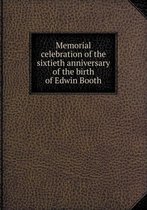 Memorial celebration of the sixtieth anniversary of the birth of Edwin Booth