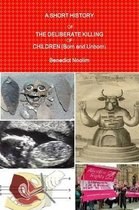 A Short History of the Deliberate Killing of Children (Born and Unborn)