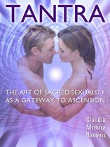 Tantra, the Art of Sacred Sexuality as a Gateway to Ascension