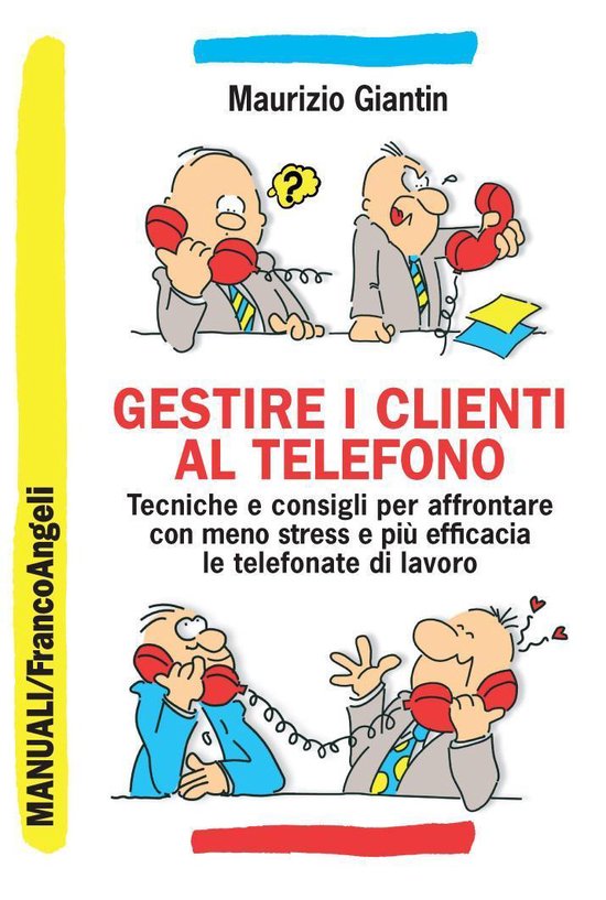Gestire i clienti al telefono. Tecniche e consigli per affro ... - cover