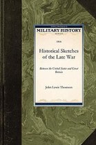 Military History (Applewood)- Historical Sketches of the Late War